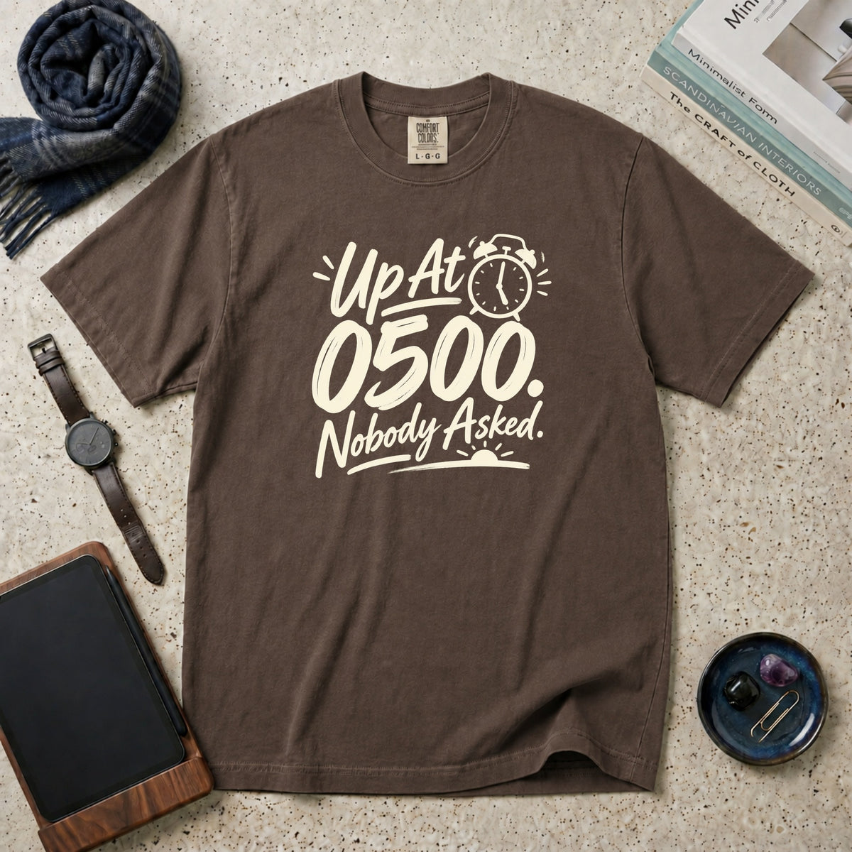 Up At 0500. Nobody Asked. T-Shirt – Espresso