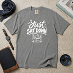 I Just Sat Down T-Shirt – Grey