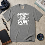 You Walked Into That Pun T-Shirt – Grey