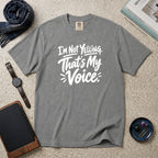 I'm Not Yelling. That's My Voice T-Shirt – Grey