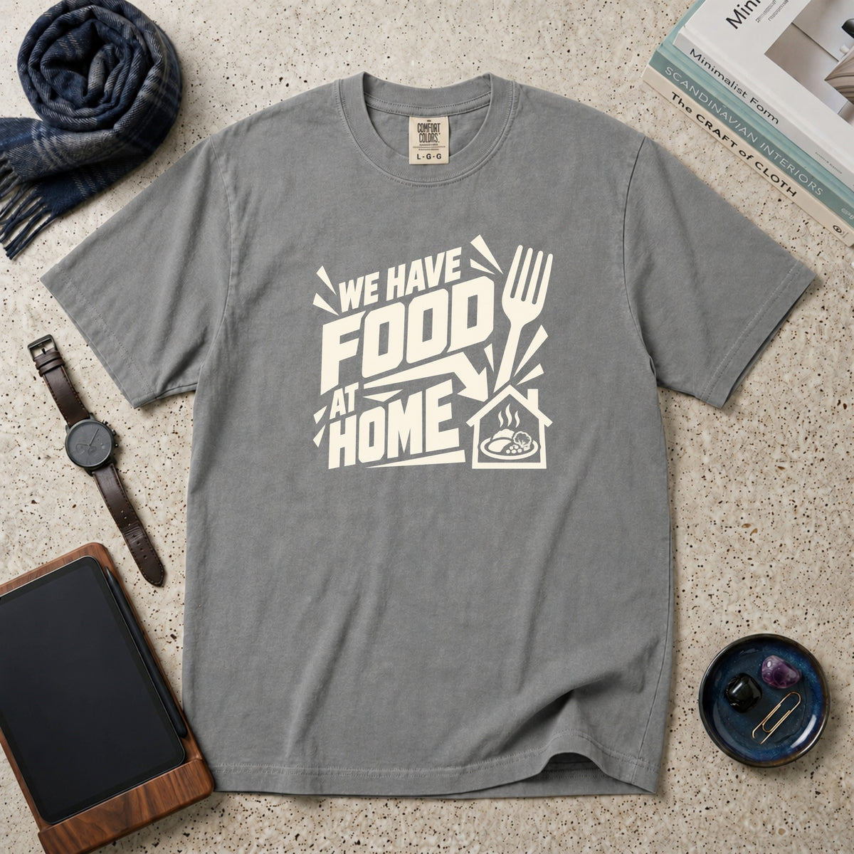 We Have Food At Home T-Shirt – Grey