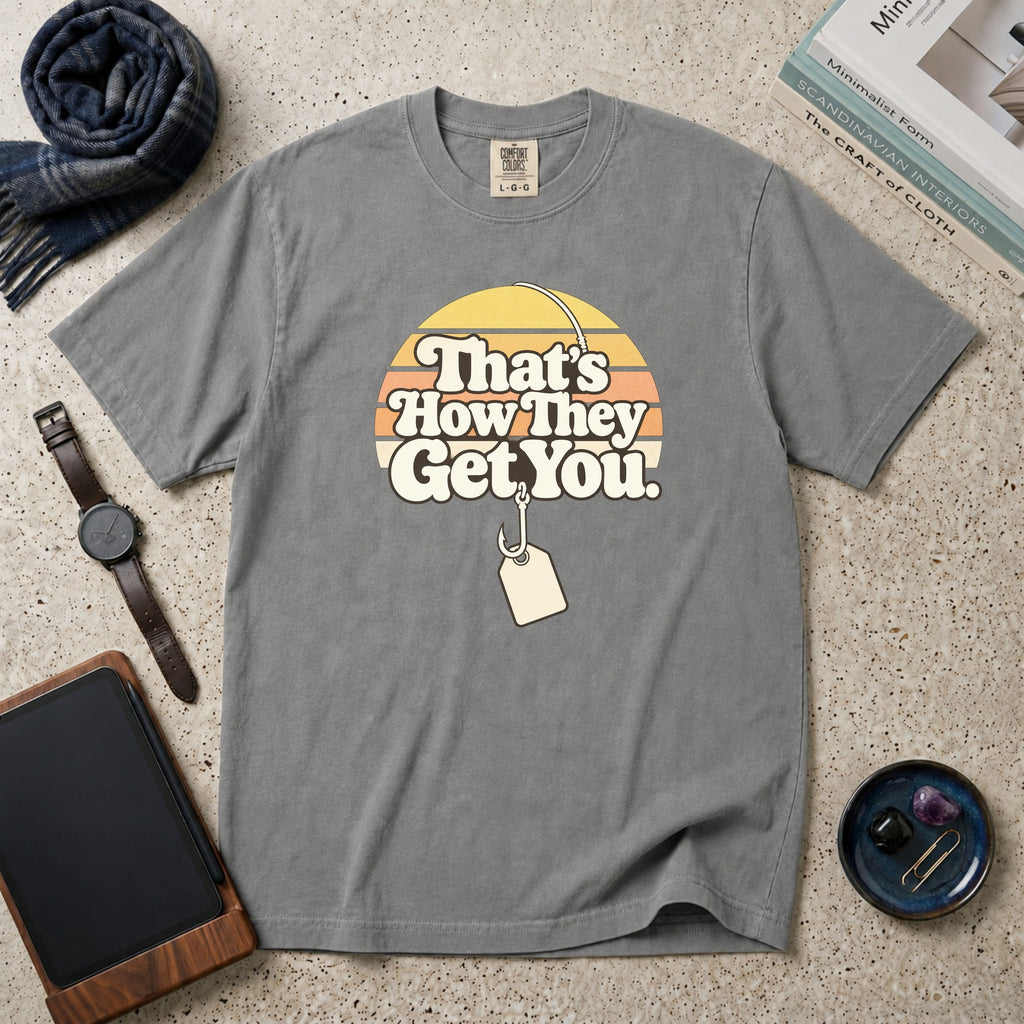 That's How They Get You T-Shirt – Grey