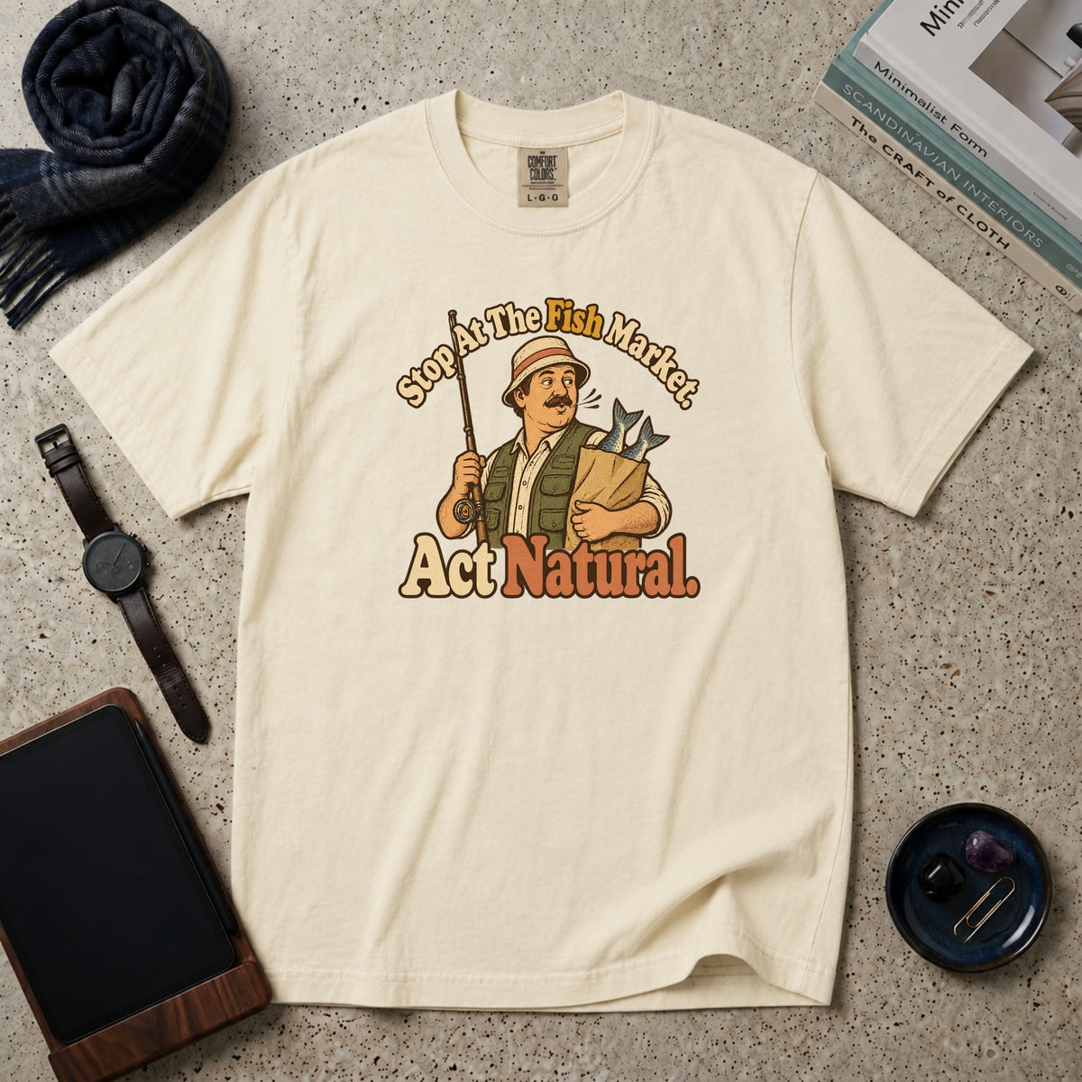 Stop At The Fish Market. Act Natural. T-Shirt – Ivory
