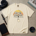 That's How They Get You T-Shirt – Ivory
