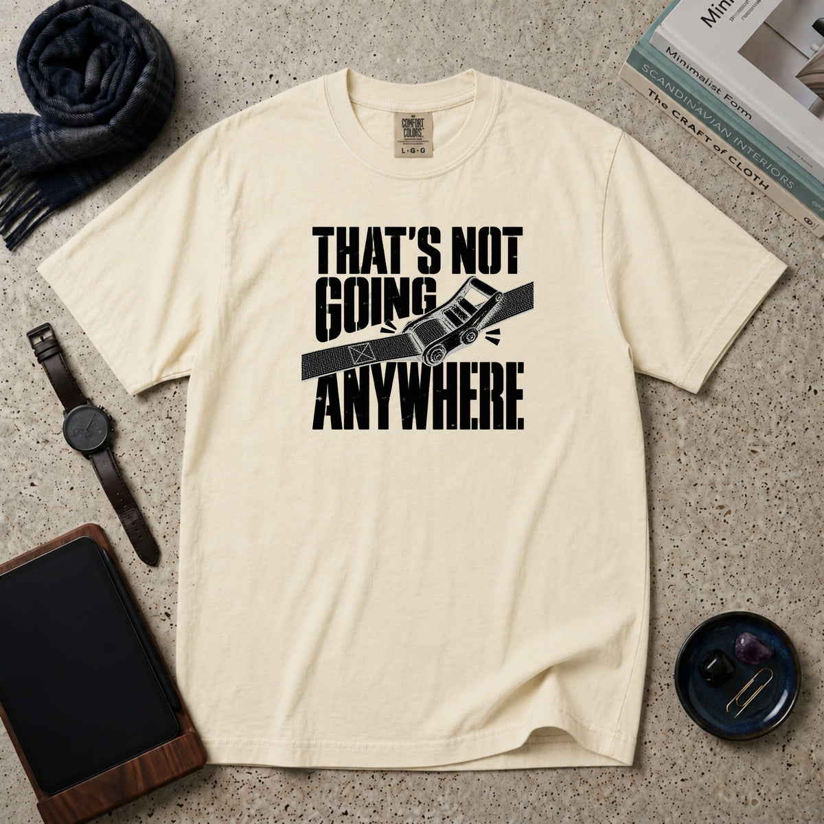 That's Not Going Anywhere T-Shirt – Ivory