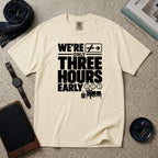 We're Only Three Hours Early T-Shirt – Ivory