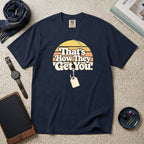 That's How They Get You T-Shirt – Navy