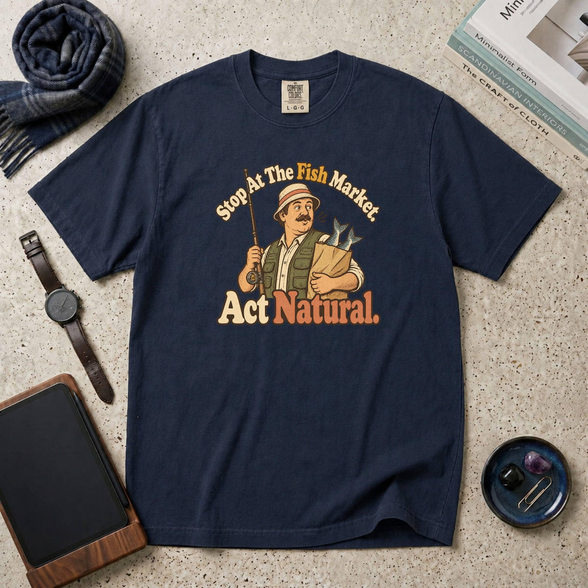 Stop At The Fish Market. Act Natural. T-Shirt – Navy