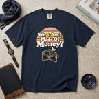 What Am I, Made Of Money? T-Shirt – Navy