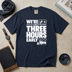 We're Only Three Hours Early T-Shirt – Navy