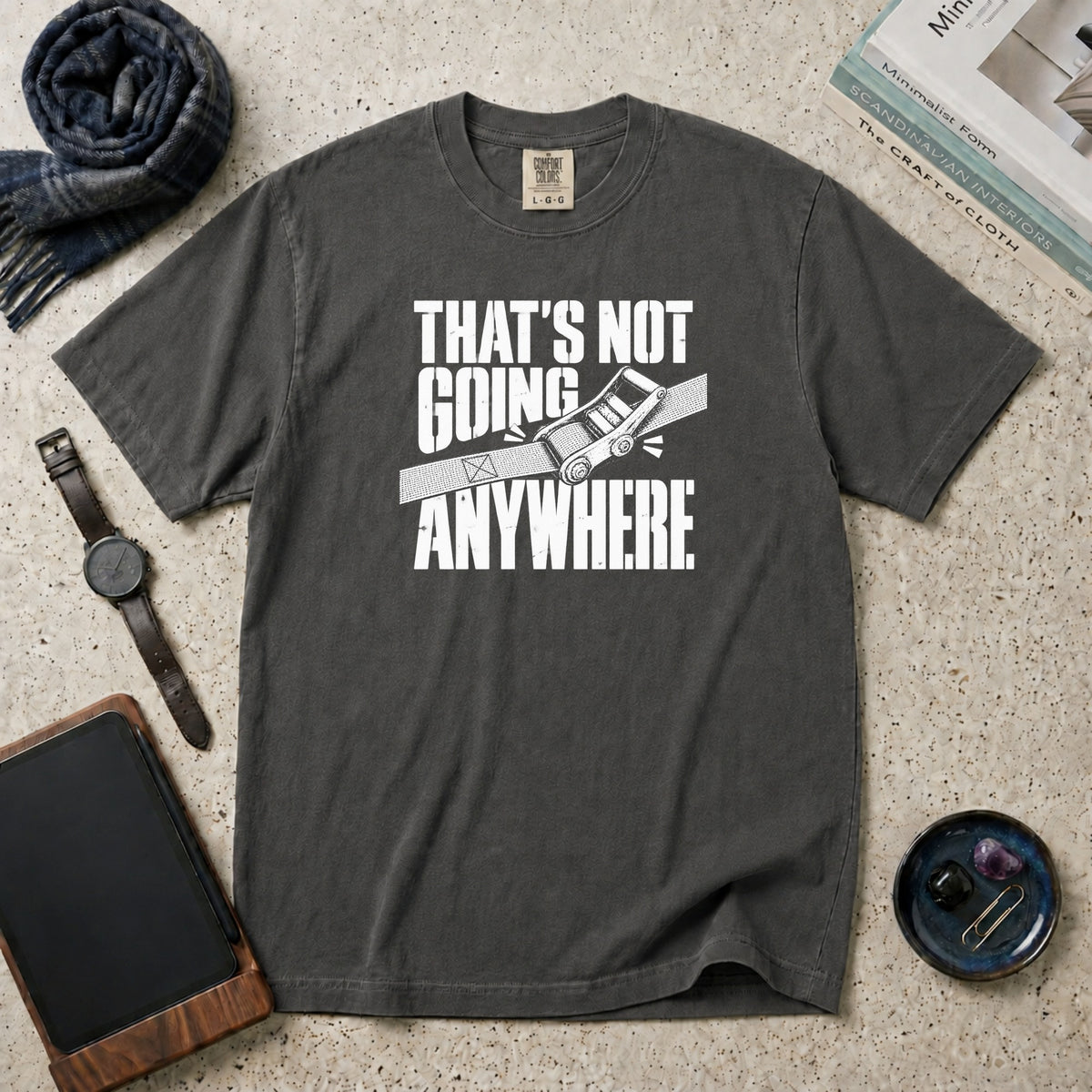 That's Not Going Anywhere T-Shirt – Pepper